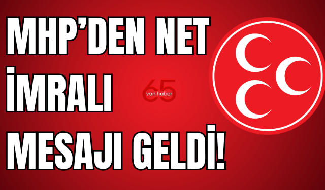 MHP’den Net Mesaj: “İmralı’ya Kesin Gidilecek”