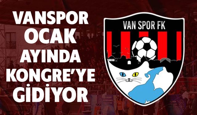 Vanspor ocak ayında Kongre'ye gidiyor