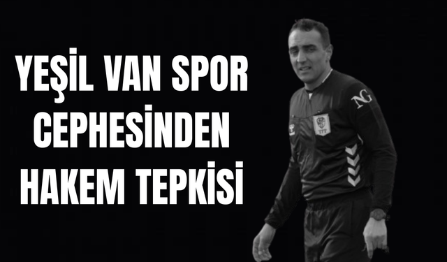 Yeşil Vanspor cephesinden hakem tepkisi