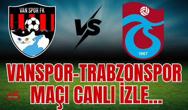 Trabzonspor–Vanspor Maçı Başladı! CANLI İZLE