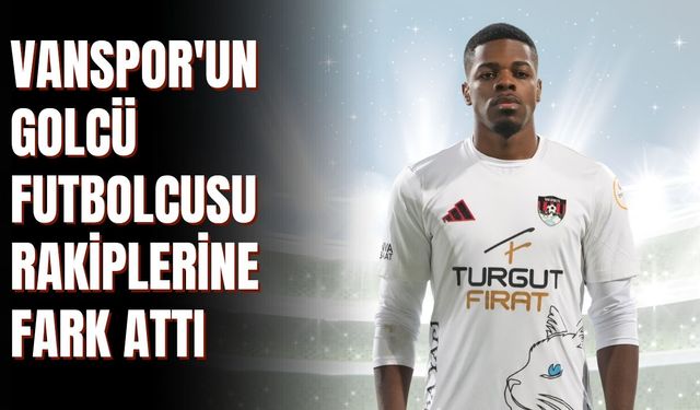 Vanspor'un Golcü Futbolcusu Rakiplerine Fark Attı