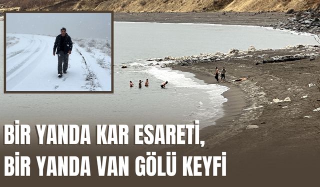 Bitlis’te Bir Yanda Kar Esareti, Bir Yanda Van Gölü Keyfi