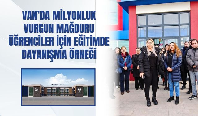 Van’da Milyonluk Vurgun Mağduru Öğrenciler İçin Eğitimde Dayanışma Örneği