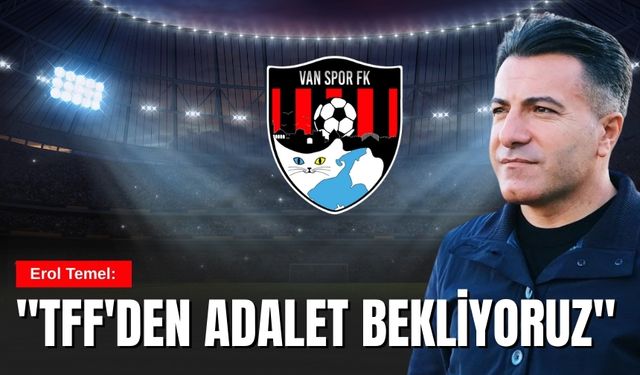 Erol Temel: "TFF'den Adalet Bekliyoruz"