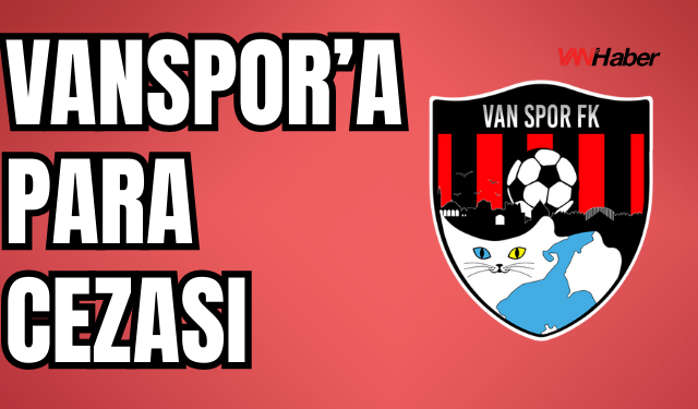 PFDK’dan Vanspor’a 200 Bin TL Para Cezası!