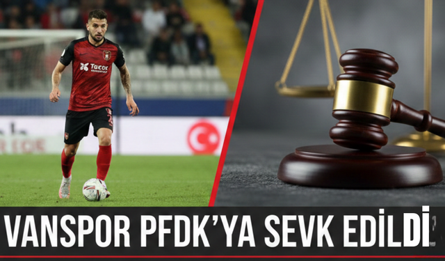 Vanspor, Manisa Maçının Ardından PFDK’ya Sevk Edildi