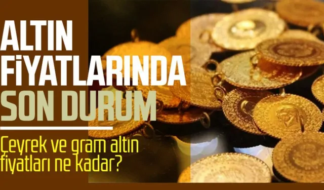 Gram, Çeyrek, Cumhuriyet Altını: İşte Hafta Sonu Fiyatları
