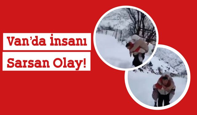 Van’da İnsanı Sarsan Olay!