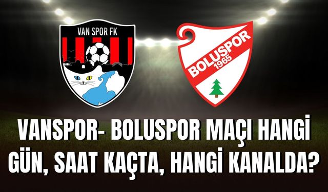 Vanspor- Boluspor Maçı Hangi Gün, Saat Kaçta, Hangi Kanalda?