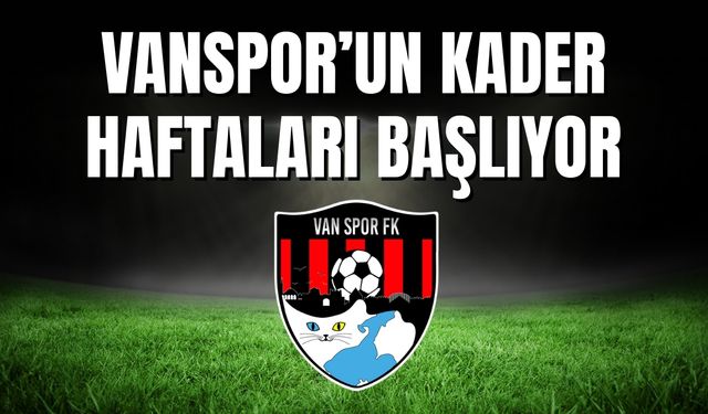 Vanspor’un Kader Haftaları Başlıyor