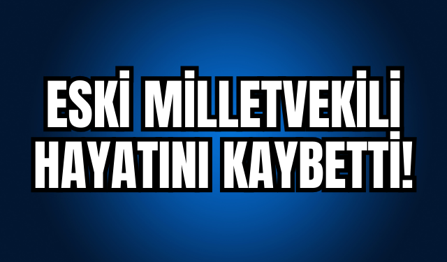 Eski SHP Milletvekili Selim Sadak Almanya’da hayatını kaybetti