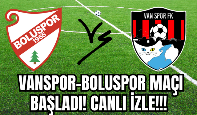Vanspor–Boluspor Maçı Başladı! CANLI İZLE