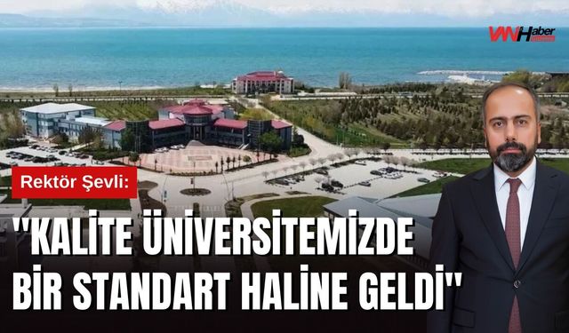 Rektör Şevli: "Kalite Üniversitemizde Bir Standart Haline Geldi"