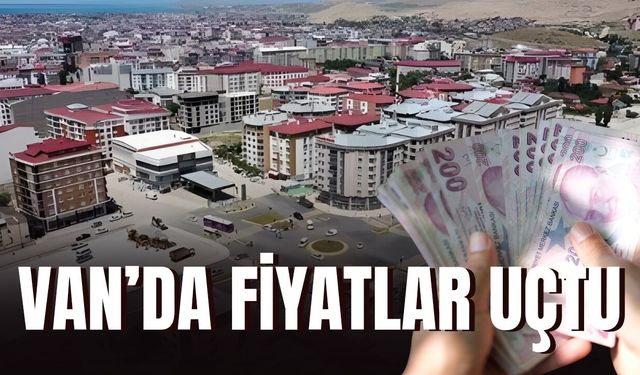 Van'da Fiyatlar Uçtu!