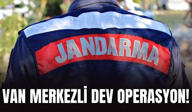 Van Merkezli Dev Operasyon!