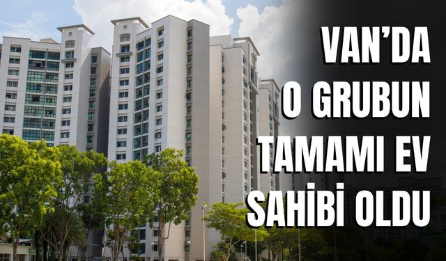 Van’da Şehit Ve Gazi Ailelerinin Tamamı Ev Sahibi Oldu