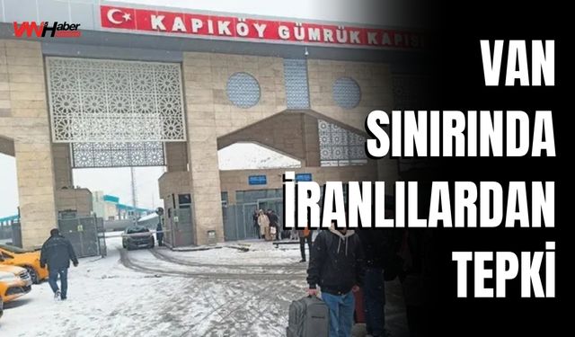 Van Sınırında İranlılardan Tepki