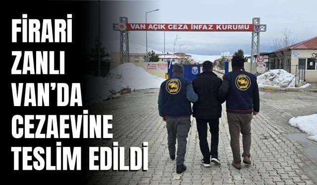 Firari Zanlı Van’da Cezaevine Teslim Edildi