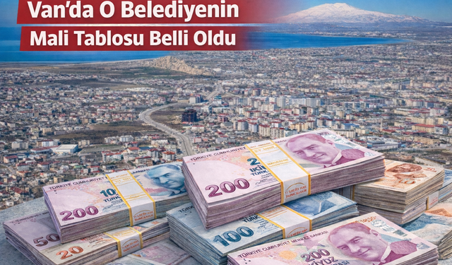Van'da O Belediyenin Mali Tablosu Belli Oldu