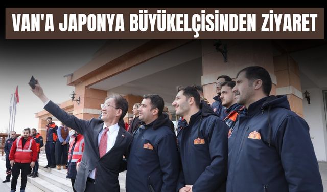 Van'a Japonya Büyükelçisinden Ziyaret