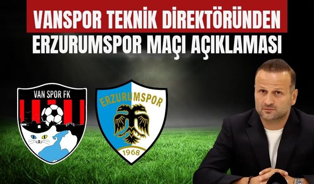 Vanspor Teknik Direktöründen Erzurumspor Maçı Açıklaması