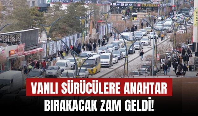Vanlı Sürücülere Anahtar Bırakacak Zam Geldi!