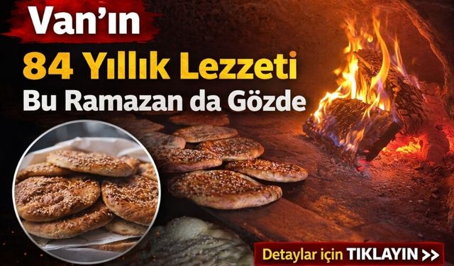 Van’ın 84 Yıllık Lezzeti Bu Ramazan da Gözde