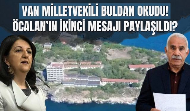 Van Milletvekili Buldan Okudu! Öcalan’ın İkinci Mesajı Paylaşıldı?