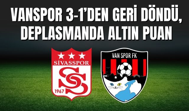 Vanspor 3-1’den Geri Döndü, Deplasmanda Altın Puan