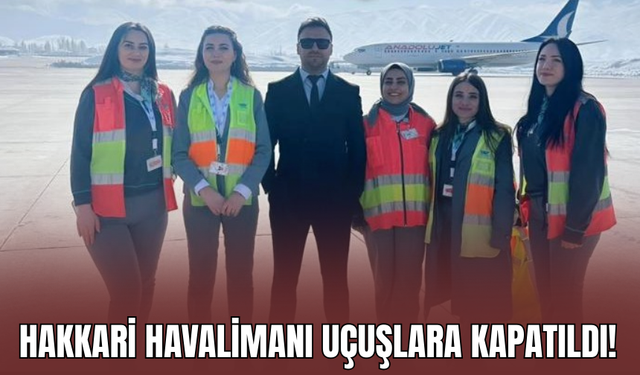 Yüksekova Selahattin Eyyubi Havalimanı Tadilat Nedeniyle Uçuşlara Kapatıldı