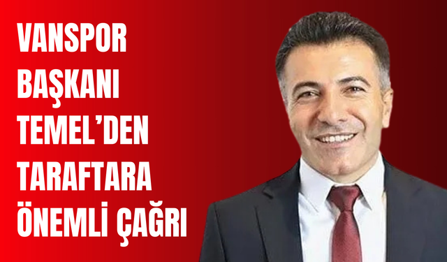 Vanspor Başkanı Erol Temel’den Vanspor Taraftarına Kritik Çağrı: Yerinizi Alın!