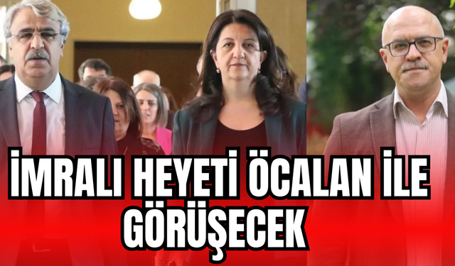 İmralı’da Kritik Zirve! Heyet Yarın Öcalan ile Görüşecek