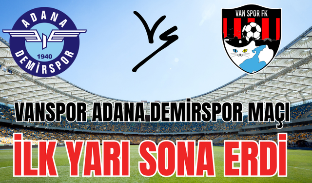 Vanspor’da İlk Yarı Sona Erdi:Sonuç 0-0