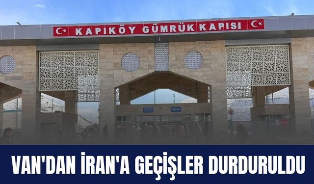 Van Kapıköy Dahil İran Sınır Kapılarında Günübirlik Geçişlere Ara