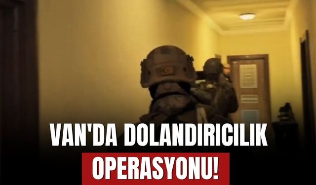 Van'da Dolandırıcılık Operasyonu!