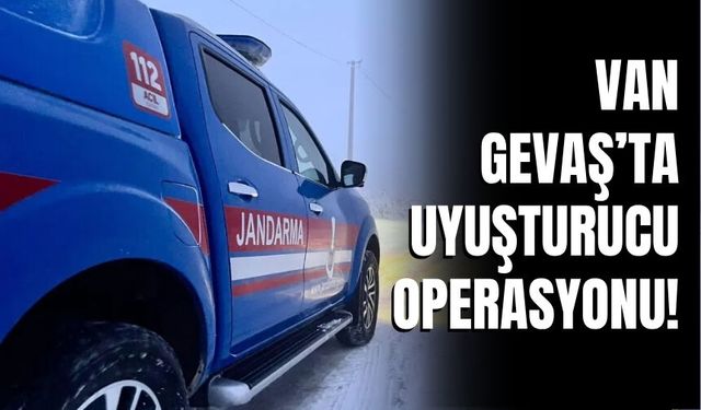 Van Gevaş’ta Uyuşturucu Operasyonu!