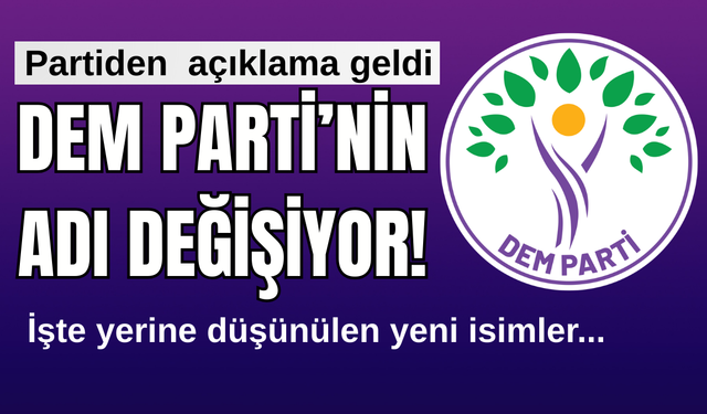 Dem Parti’nin İsmi Değişiyor Mu? Partiden Açıklama Geldi!
