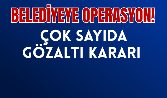 Mersin Büyükşehir Belediyesi’ne “İhaleye Fesat” Ve “Rüşvet” Operasyonu