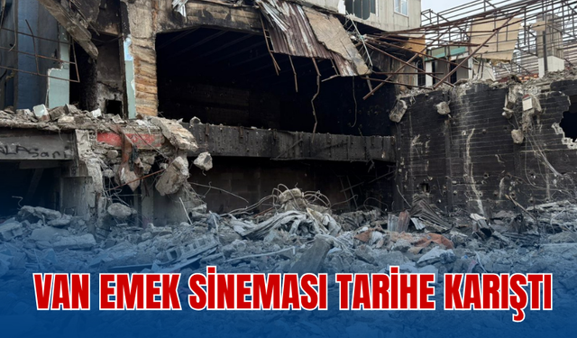 Van'ın İlk Sineması Yıkıldı!