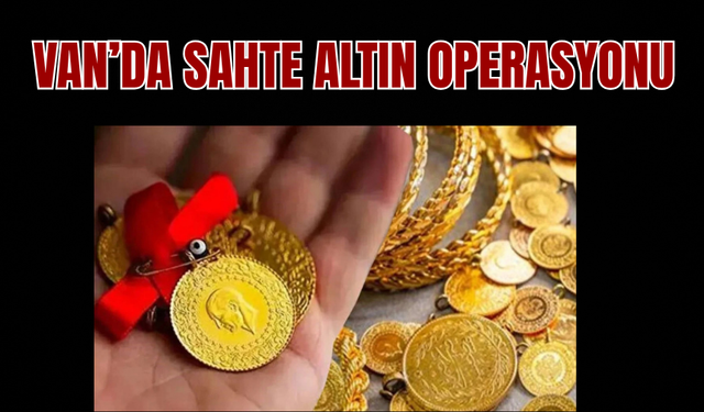 Van'da Sahte Altın Operasyonu!