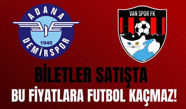 Vanspor–Adana Demirspor Maçının Bilet Fiyatları Açıklandı!