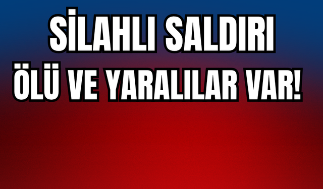 Bara Silahlı Saldırı: Ölü Ve Yaralılar Var!