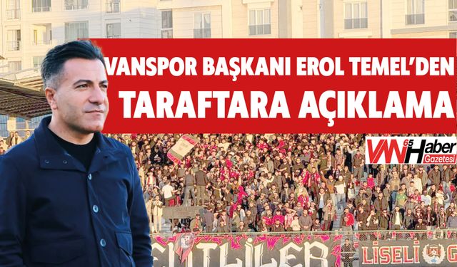 Vanspor Başkanı Erol Temel’den Taraftara Açıklama
