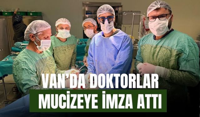 Van'da 25 Dakika Kalbi Duran Hasta Bypass Ameliyatıyla Kurtarıldı