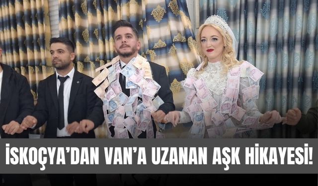 İskoçya’dan Van’a Uzanan Aşk Hikayesi!