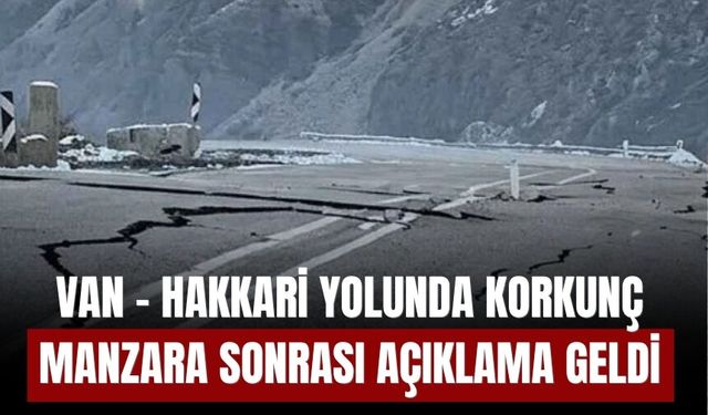 Van-Hakkari Yolunda Korkunç Manzara Sonrası Açıklama Geldi