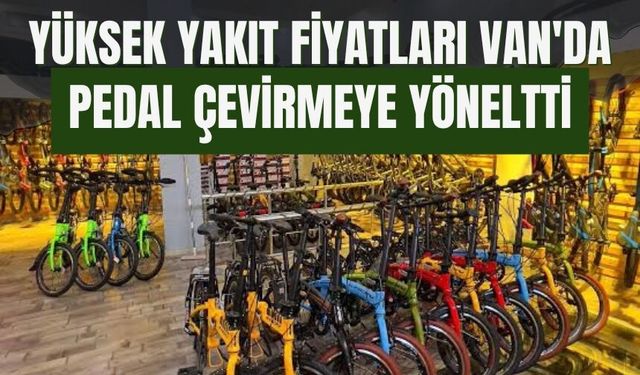 Yüksek Yakıt Fiyatları Van'da Pedal Çevirmeye Yöneltti