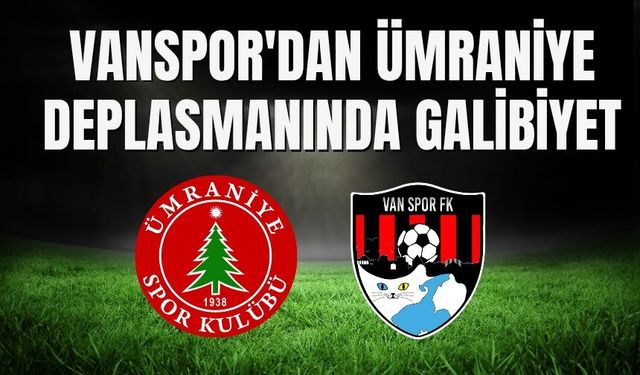 Vanspor'dan Ümraniye Deplasmanında Galibiyet