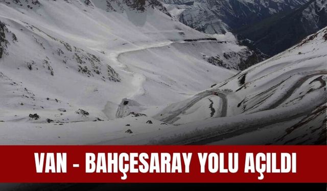 Van - Bahçesaray Yolu Açıldı