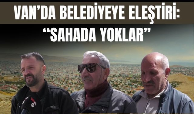 Van Tuşba’da 2 Yıllık Değerlendirme: Vatandaş Hizmetlerden Memnun Değil